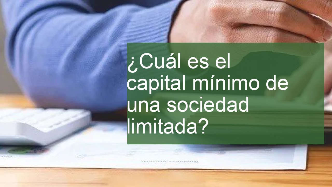 cual es el capital minimo de una sociedad limitada