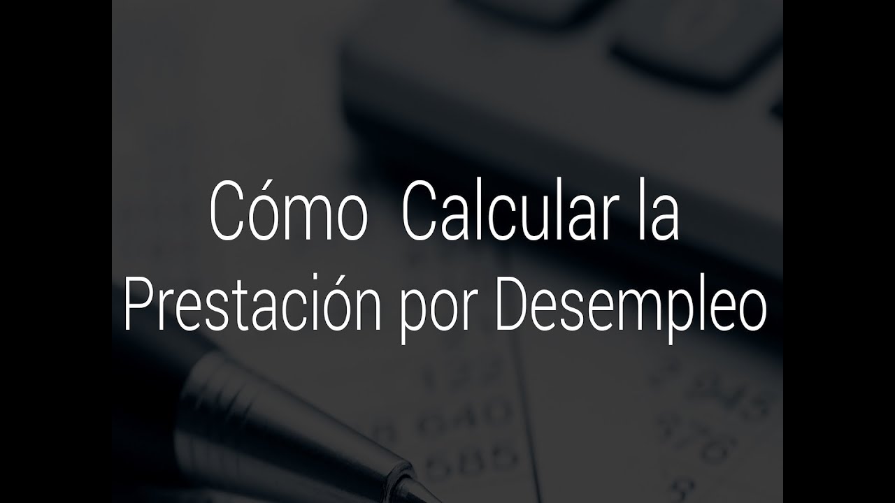 como calcular tu prestacion por desempleo