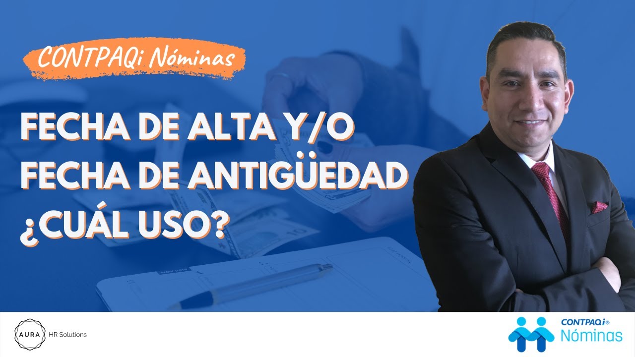 fecha de alta y fecha de antigüedad en la nómina