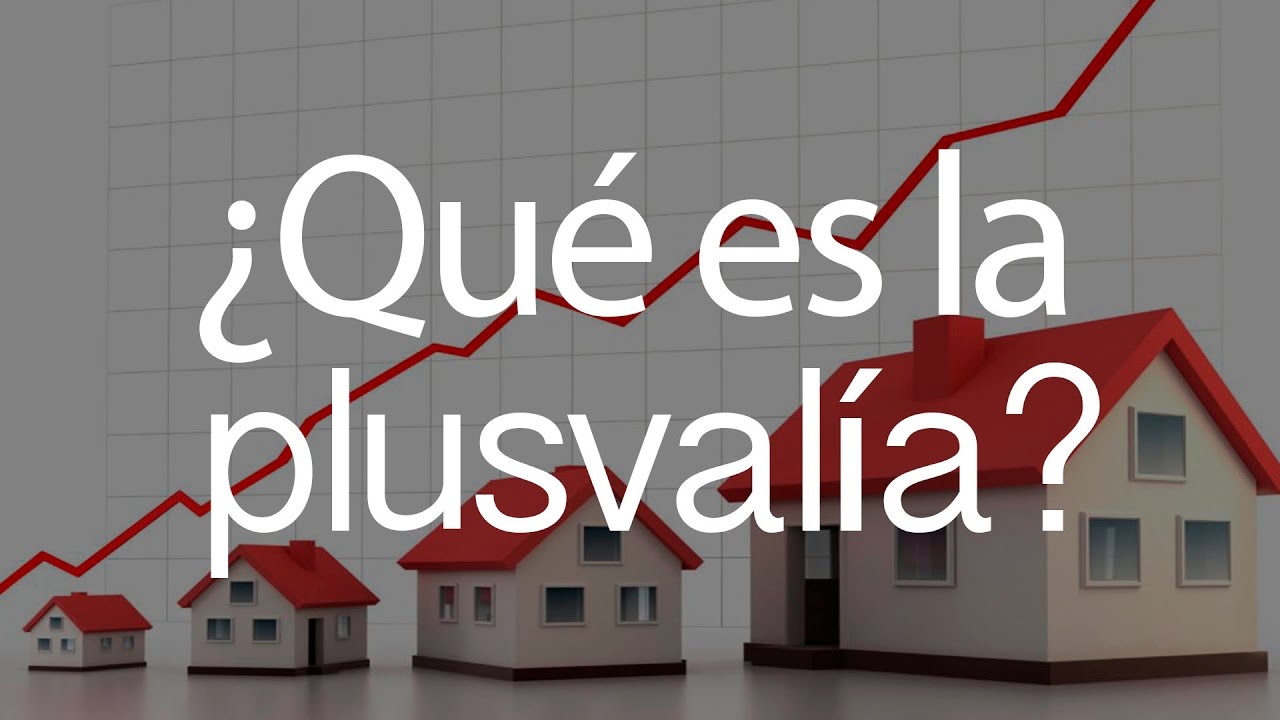 qué es la plusvalía de una vivienda