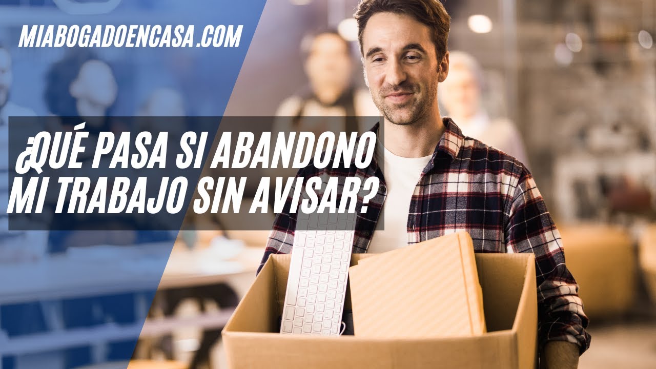 que pasa si me voy del trabajo sin avisar