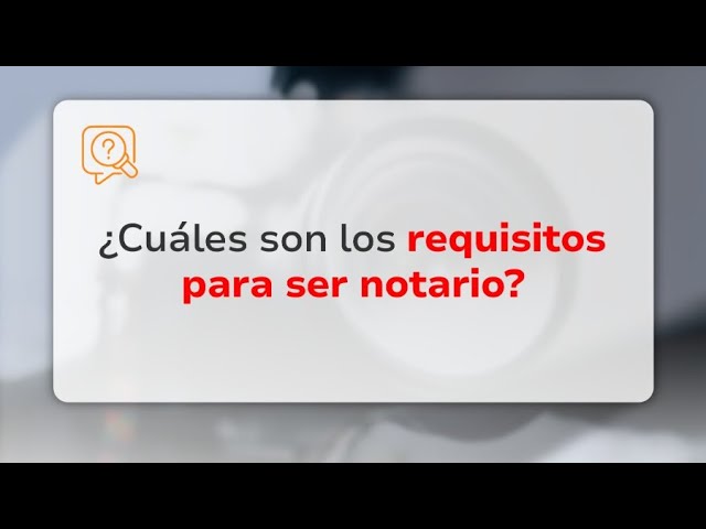 que se necesita para ser notaria